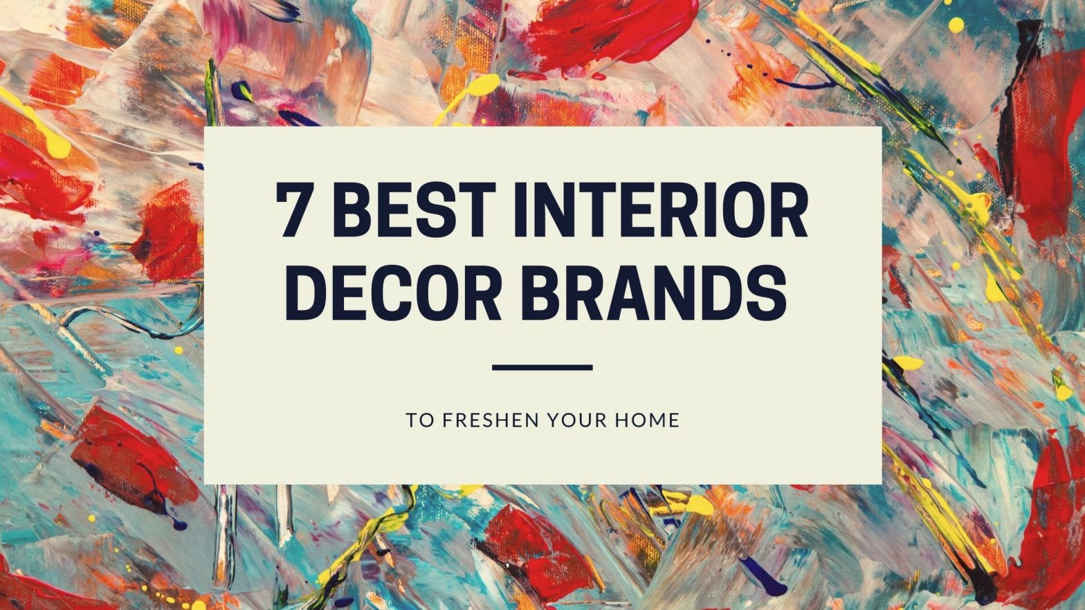 7 Best Interior Decor Brands to Freshen Up Your Home