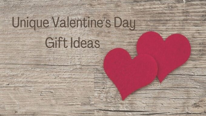 7 Unique Valentine’s Day Gift Ideas to Make Your Valentine’s Heart Sing